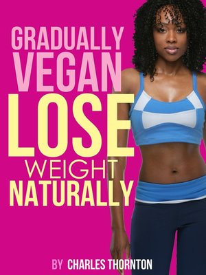 cover image of Gradually Vegan Lose Weight Naturally